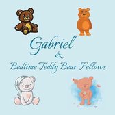 Gabriel & Bedtime Teddy Bear Fellows