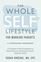 The Whole SELF Lifestyle for Working Parents Companion Workbook