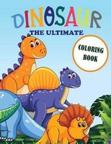 The Ultimate Dinosaur Coloring Book: Great Gift / Present for Kids