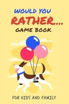 Would You Rather Game Book for Kids and Family