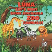 Luna Let's Meet Some Adorable Zoo Animals!