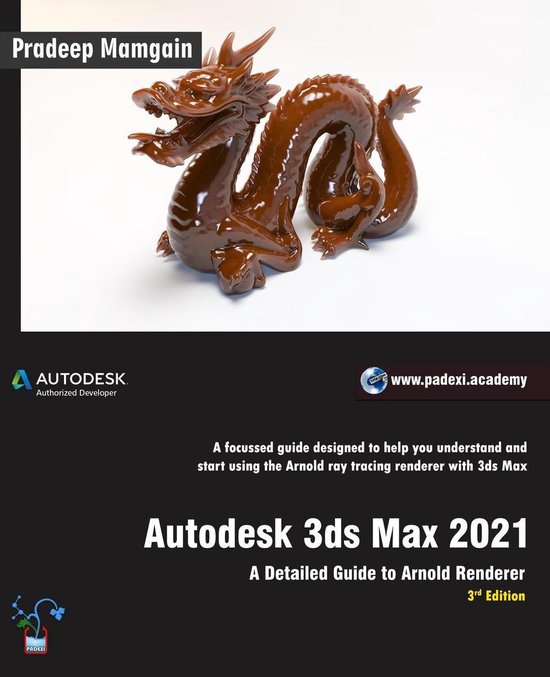 Autodesk 3ds Max 2021: A Detailed Guide to Arnold Renderer,  ... - cover