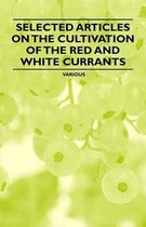 Selected Articles on the Cultivation of the Red and White Currants