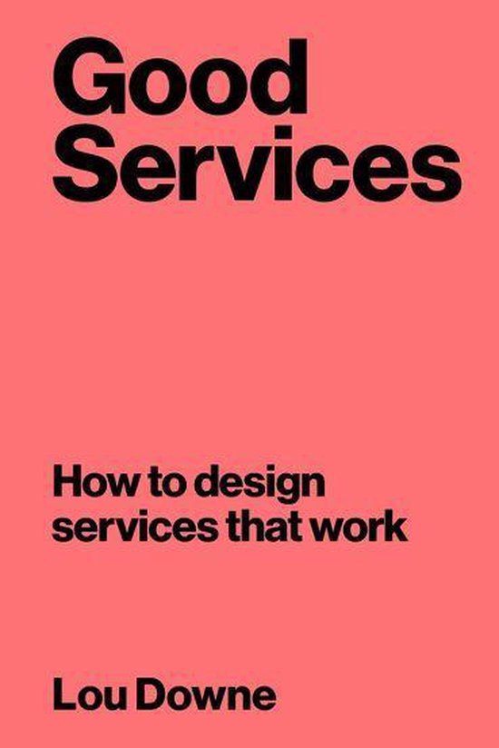 Boek 'Good Services - How to design services that work' door Lou Downe
