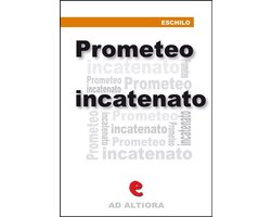 Ad Altiora - Prometeo Incatenato