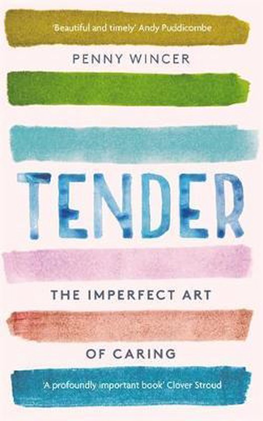 Tender The Imperfect Art of Caring  As heard on Radio 4's Fo ... - cover