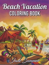 Beach Vacation Coloring Book - Jade Summer - Kleurboek voor volwassenen