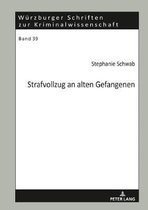 Wuerzburger Schriften Zur Kriminalwissenschaft- Strafvollzug an Alten Gefangenen