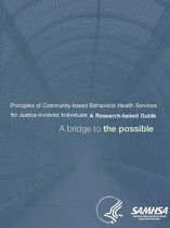 Principles of Community-based Behavioral Health Services for Justice-involved Individuals: A Research-based Guide (A bridge to the possible)