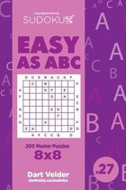 Sudoku Easy as ABC - 200 Master Puzzles 8x8 (Volume 27)