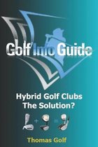 Golf Info Guide: Hybrid Golf Clubs The Solution?