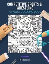 Competitive Sports & Wrestling: AN ADULT COLORING BOOK