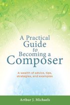 A Practical Guide to Becoming a Composer