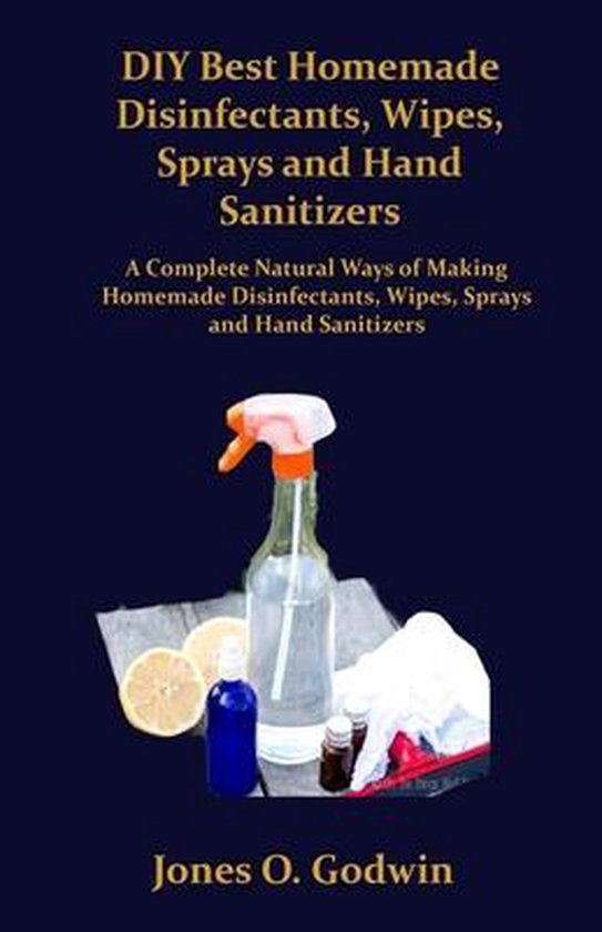 DIY Best Homemade Disinfectants, Wipes, Sprays and Hand Sanitizers