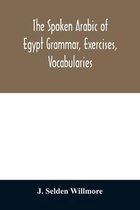 The Spoken Arabic of Egypt Grammar, Exercises, Vocabularies