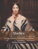 Shelley: The Poet of Rebellion, Nature, and Love