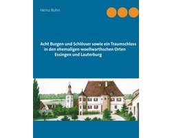 Acht Burgen und Schlösser sowie ein Traumschloss in den ehemaligen woellwarthschen Orten Essingen und Lauterburg