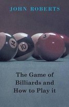 The Game Of Billiards And How To Play It