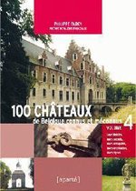 100 Chateaux connus et méconnus de Belgique. Tome 4