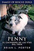 Serie Perros Rescatados - Penny, el cachorro de las vías del tren