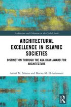 Architecture and Urbanism in the Global South - Architectural Excellence in Islamic Societies