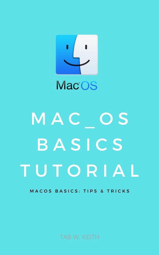 macOS Basics Tutorial (ebook), Tab W. Keith 1230003851623 Boeken