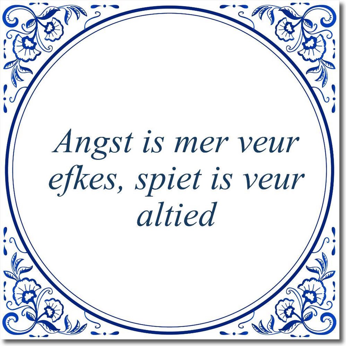 Tegeltje met standaard - Angst is mer veur efkes, spiet is veur altied