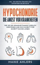Hypochondrie, die Angst vor Krankheiten