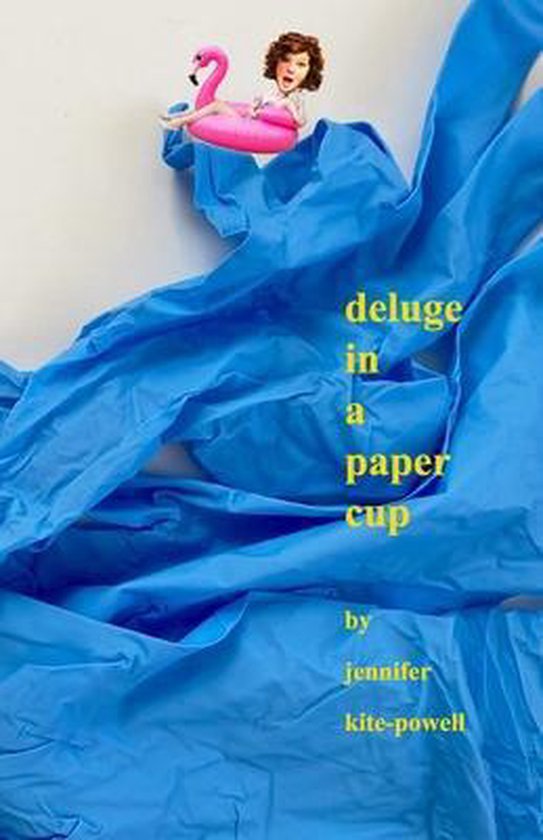 Deluge in a paper cup, Jennifer KitePowell 9798642727362 Boeken