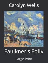 Faulkner's Folly: Large Print