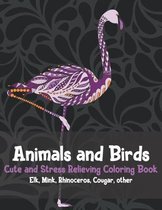 Animals and Birds - Cute and Stress Relieving Coloring Book - Elk, Mink, Rhinoceros, Cougar, other