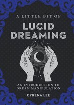 A Little Bit of Lucid Dreaming An Introduction to Dream Manipulation Little Bit