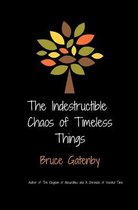 The indestructible chaos of timeless things