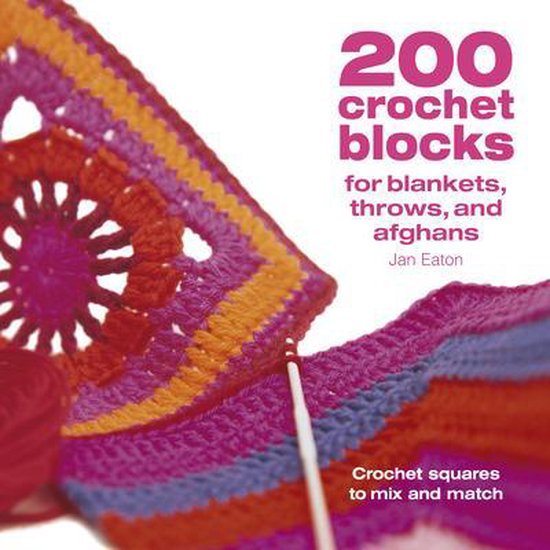 200 Crochet Blocks for Blankets Throws and Afghans, Jan Eaton