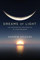 Dreams of Light: The Profound Daytime Practice of