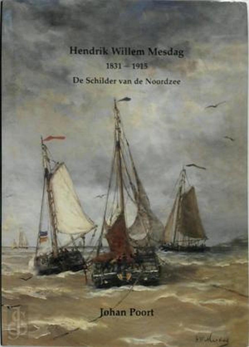 Hendrik Willem Mesdag, 1831-1915 - Johan Poort