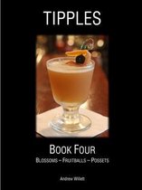 Tipples - Book Four - Blossoms - Fruitballs - Possets