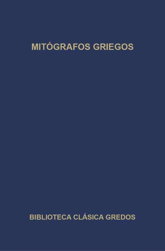 Biblioteca Clásica Gredos 376 - Mitógrafos griegos - cover