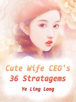 Volume 3 3 - Cute Wife: CEO's 36 Stratagems
