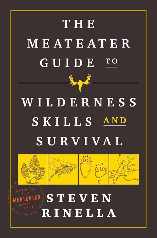 The MeatEater Guide to Wilderness Skills and Survival Essent ... - cover