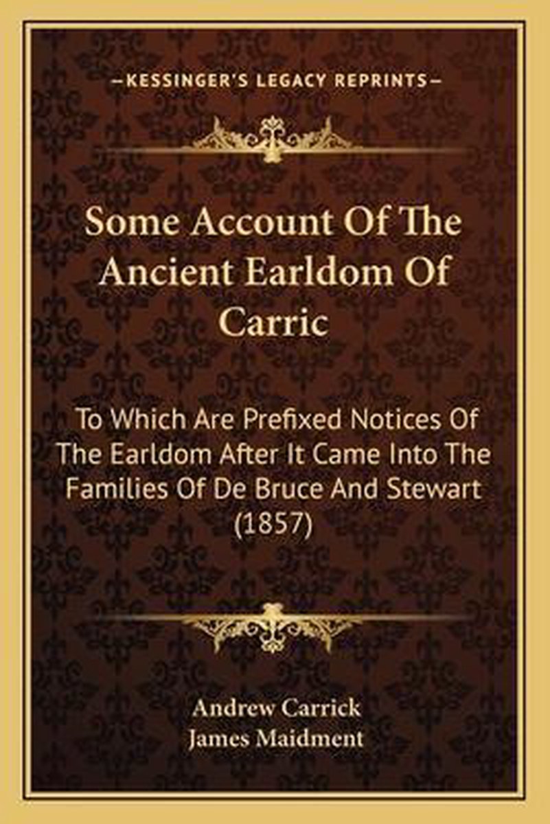 Some Account Of The Ancient Earldom Of Carric van Andrew Carrick
