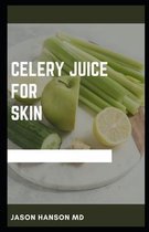Celery Juice for Skin