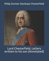 Lord Chesterfield, Letters written to his son (Annotated)
