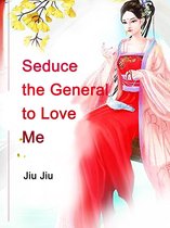 Volume 3 3 - Seduce the General to Love Me
