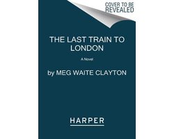 The Last Train to London A Novel