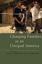 Studies in Social Inequality - Social Class and Changing Families in an Unequal America