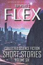 Collected Science Fiction Short Stories: Volume Six: A Science Fiction Short Story Collection