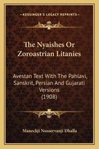 The Nyaishes or Zoroastrian Litanies