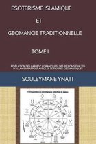 Esoterisme Islamique Et Geomancie Traditionnelle (Tome 1)