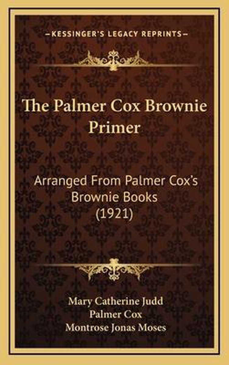 The Palmer Cox Brownie Primer van Mary Catherine Judd